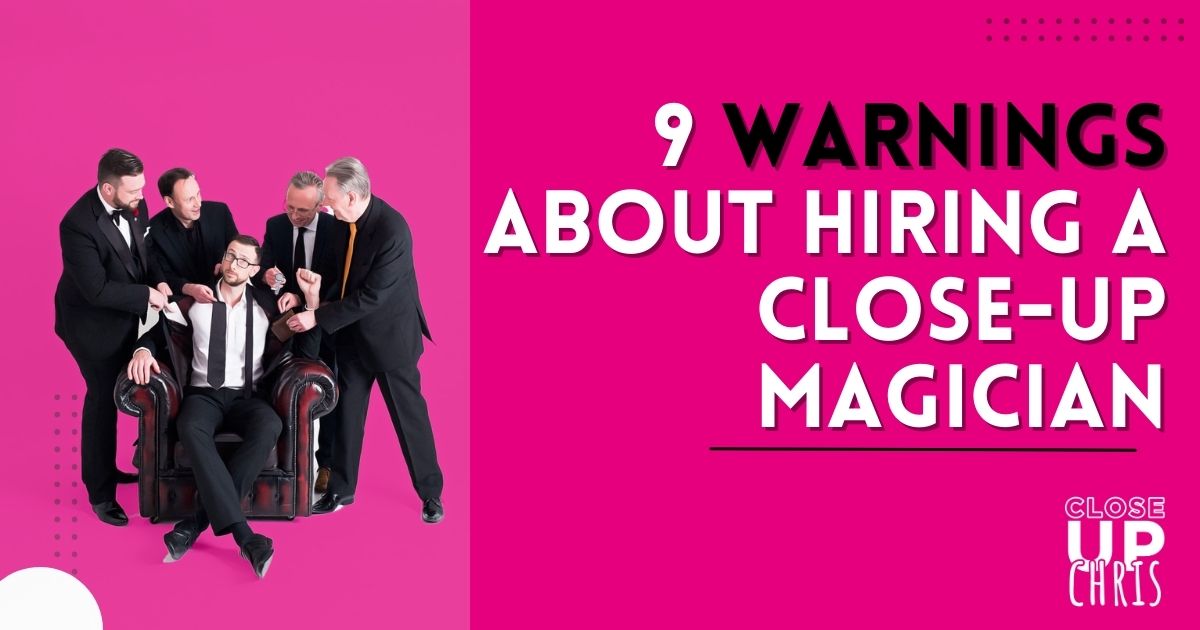 warnings about hiring a close-up magician